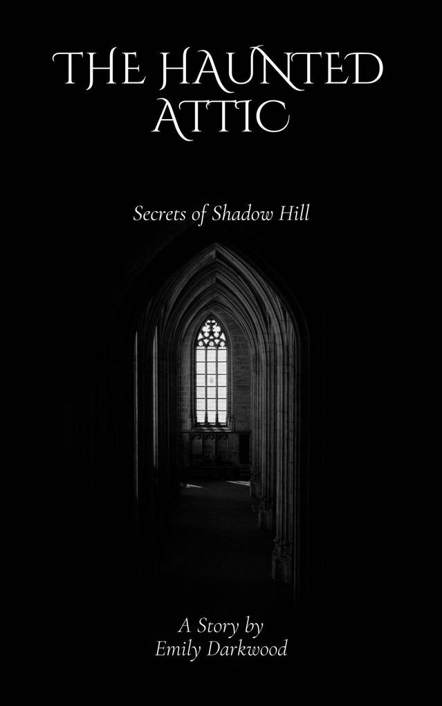 The Haunted Attic (Juvenile fiction #1)