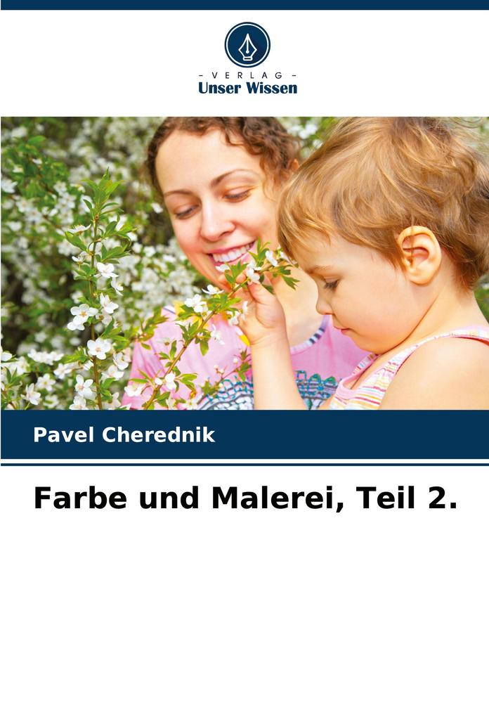 Farbe und Malerei Teil 2.