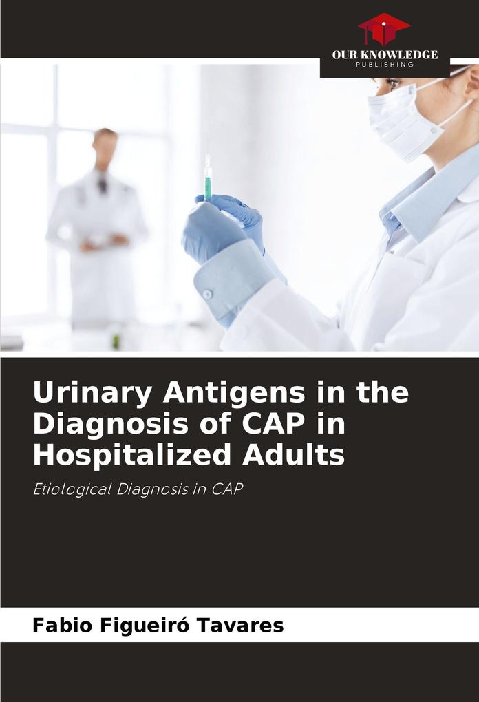Urinary Antigens in the Diagnosis of CAP in Hospitalized Adults