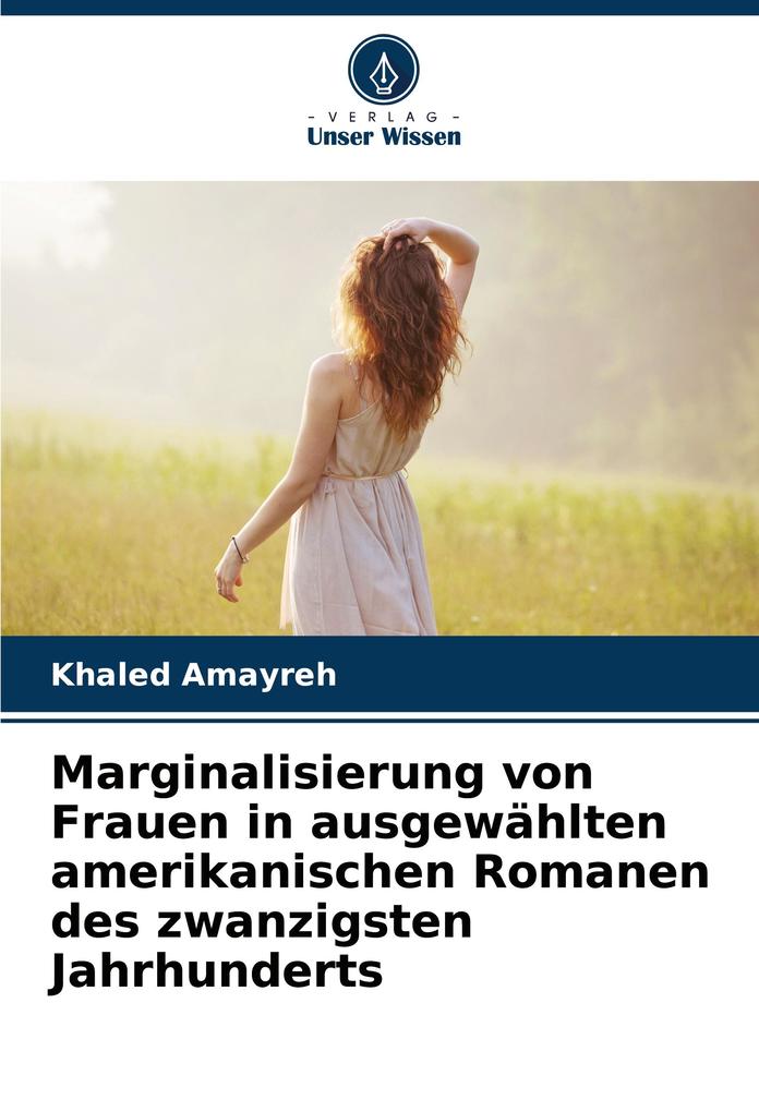 Marginalisierung von Frauen in ausgewählten amerikanischen Romanen des zwanzigsten Jahrhunderts