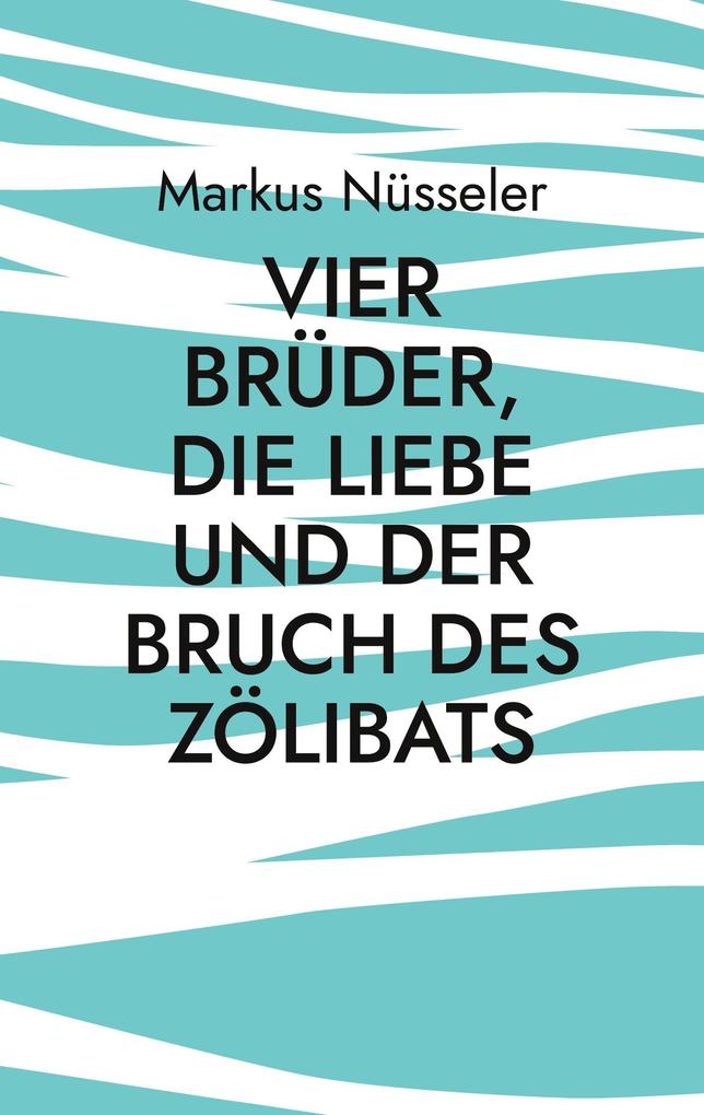 Vier Brüder die Liebe und der Bruch des Zölibats