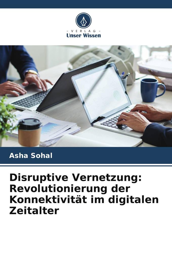 Disruptive Vernetzung: Revolutionierung der Konnektivität im digitalen Zeitalter