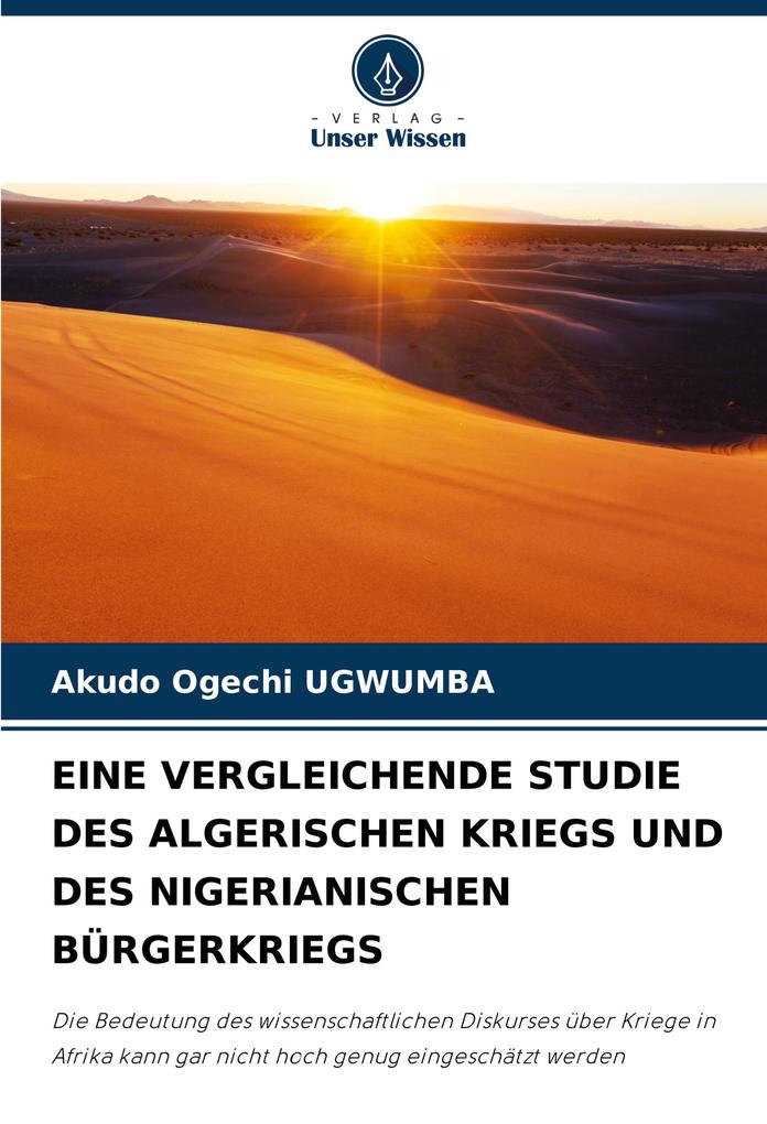 EINE VERGLEICHENDE STUDIE DES ALGERISCHEN KRIEGS UND DES NIGERIANISCHEN BÜRGERKRIEGS