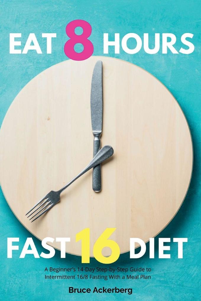 Eat 8 Hours Fast 16 Diet