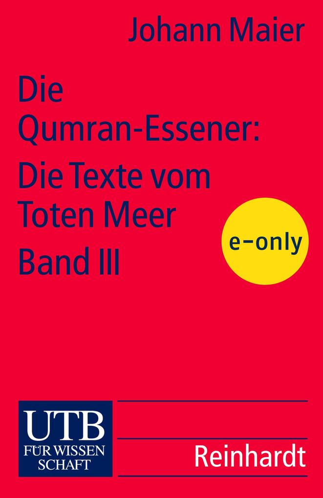 Die Qumran-Essener: Die Texte vom Toten Meer Band III