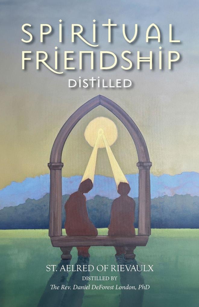Spiritual Friendship Distilled