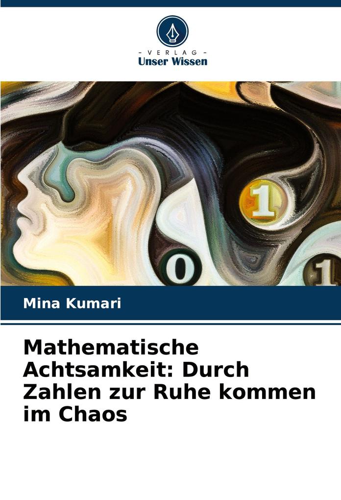 Mathematische Achtsamkeit: Durch Zahlen zur Ruhe kommen im Chaos