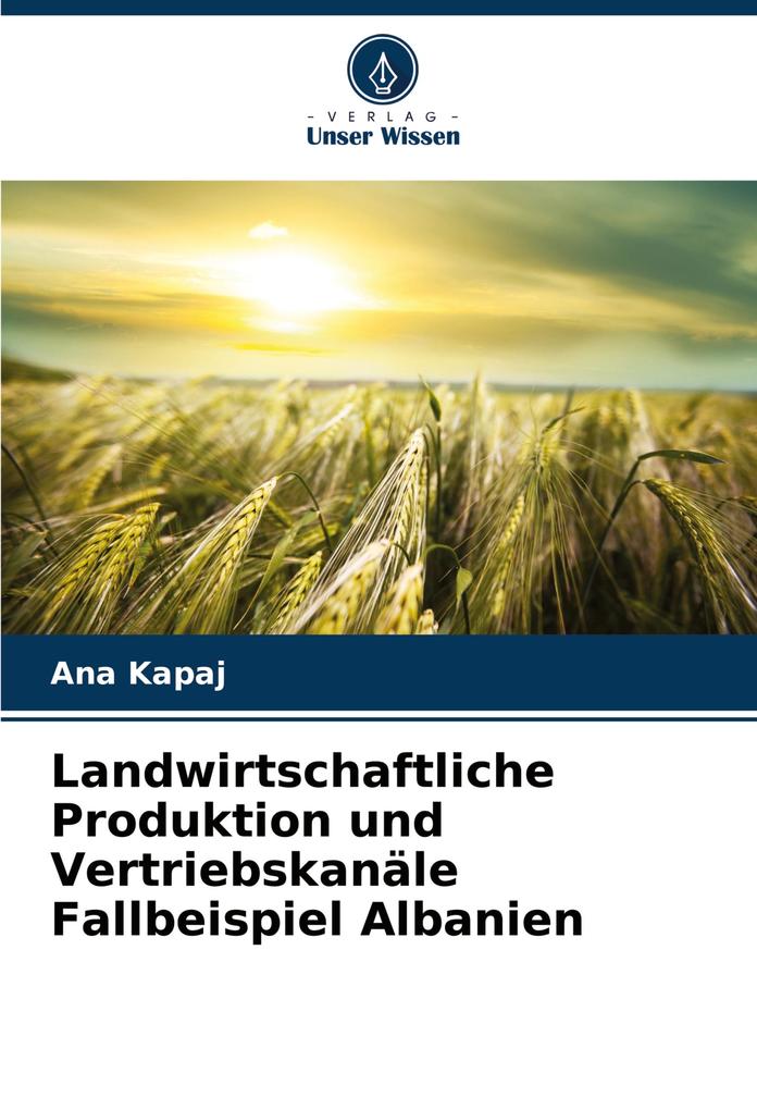 Landwirtschaftliche Produktion und Vertriebskanäle Fallbeispiel Albanien