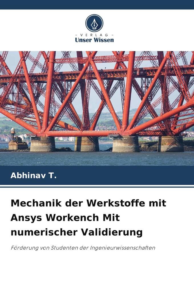 Mechanik der Werkstoffe mit Ansys Workench Mit numerischer Validierung