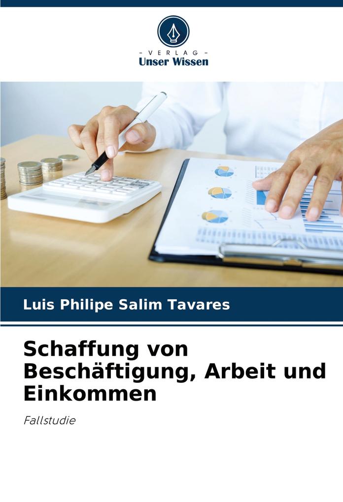 Schaffung von Beschäftigung Arbeit und Einkommen