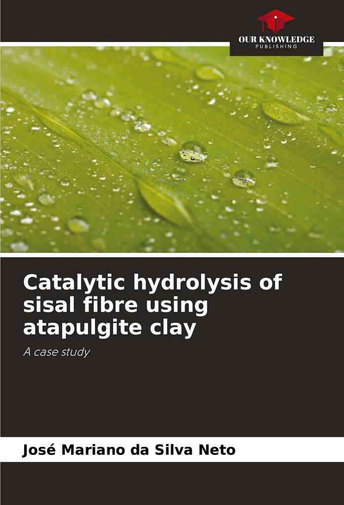 Catalytic hydrolysis of sisal fibre using atapulgite clay