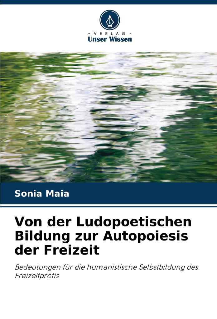 Von der Ludopoetischen Bildung zur Autopoiesis der Freizeit