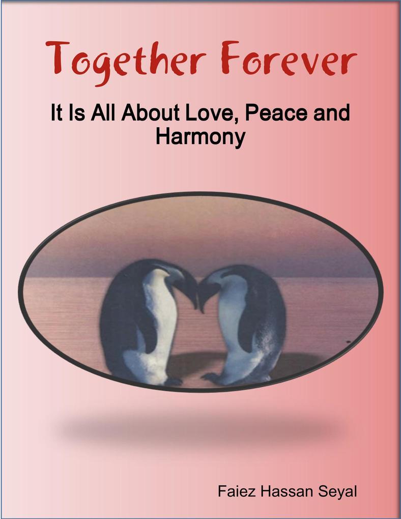 Together Forever - It Is All About Love Peace and Harmony