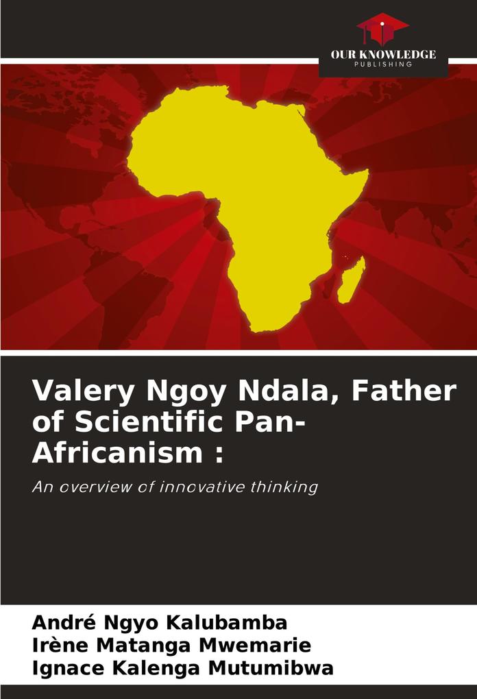 Valery Ngoy Ndala Father of Scientific Pan-Africanism :