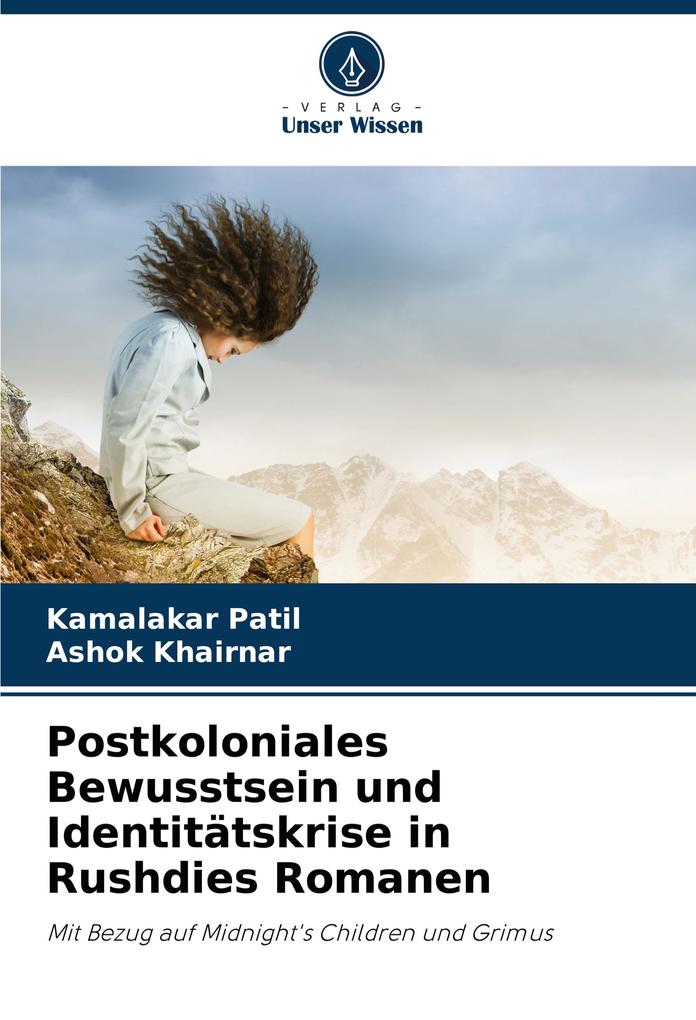 Postkoloniales Bewusstsein und Identitätskrise in Rushdies Romanen
