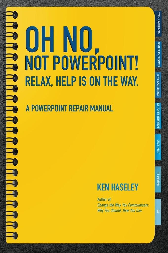 Oh No Not PowerPoint! Relax Help Is on the Way.