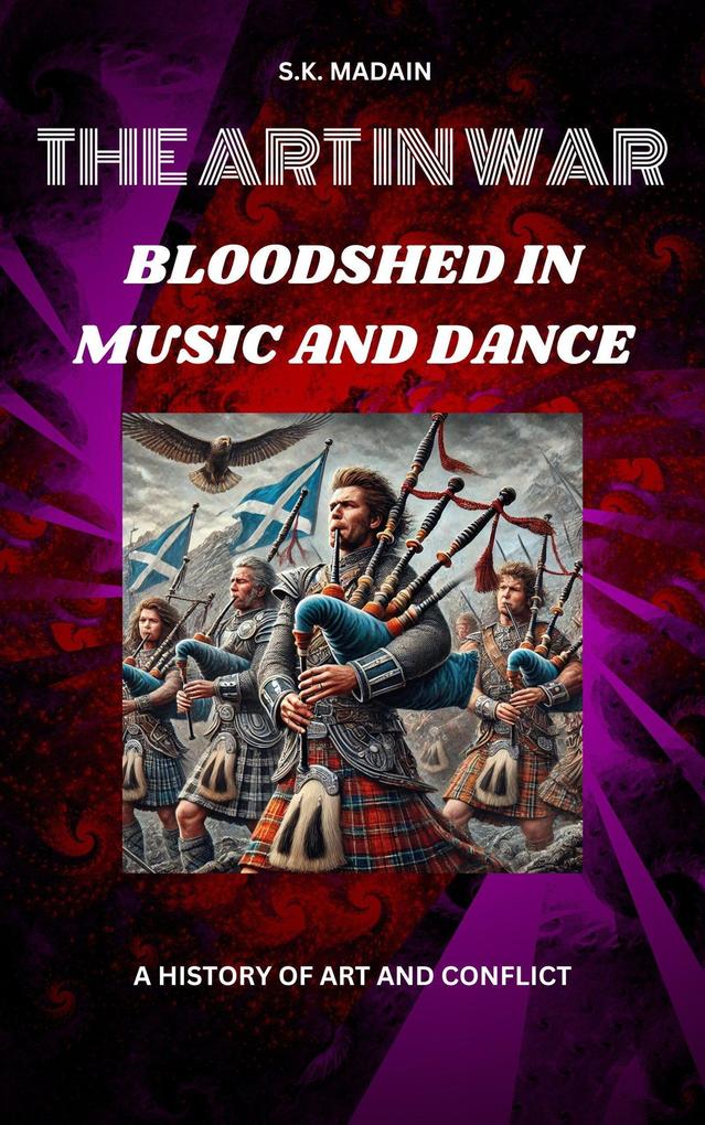 The Art in War: Bloodshed Music and Dance A History of Art and Conflict