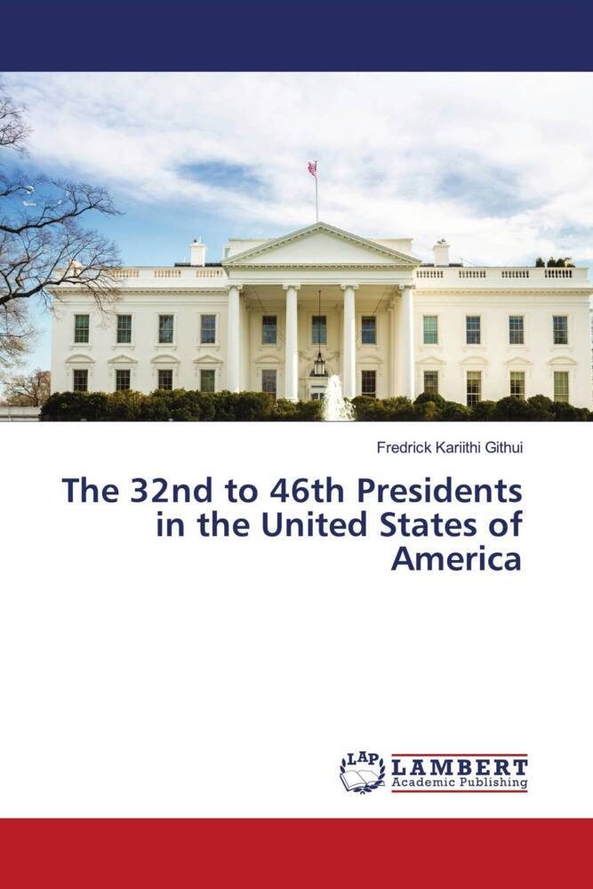 The 32nd to 46th Presidents in the United States of America
