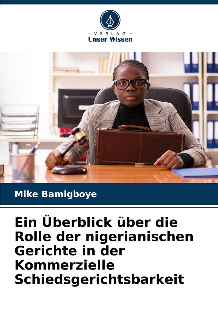 Ein Überblick über die Rolle der nigerianischen Gerichte in der Kommerzielle Schiedsgerichtsbarkeit