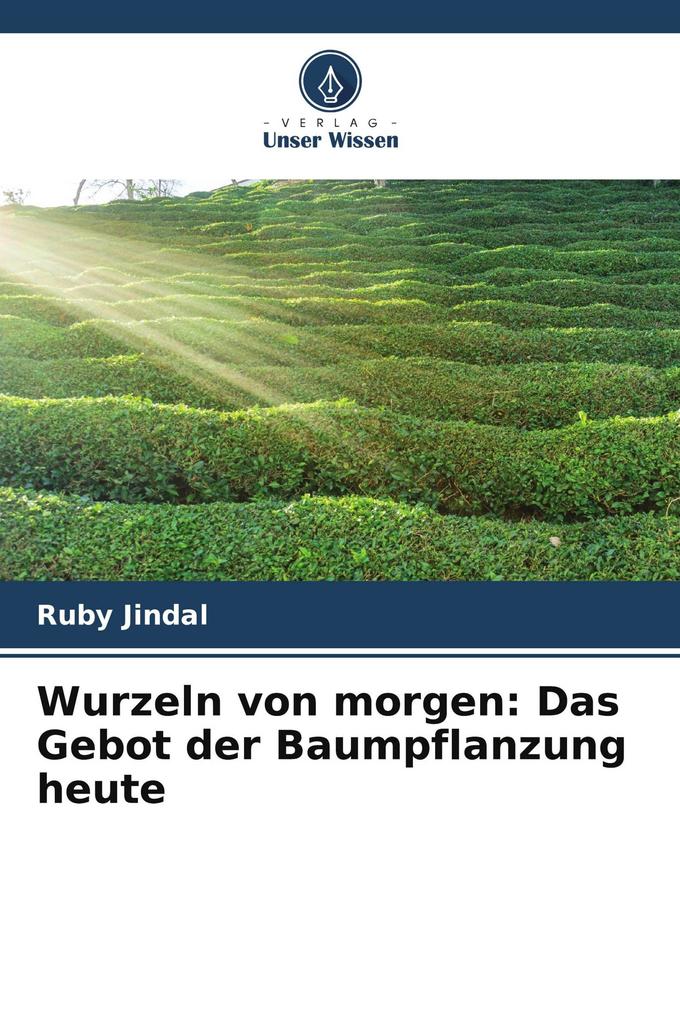 Wurzeln von morgen: Das Gebot der Baumpflanzung heute