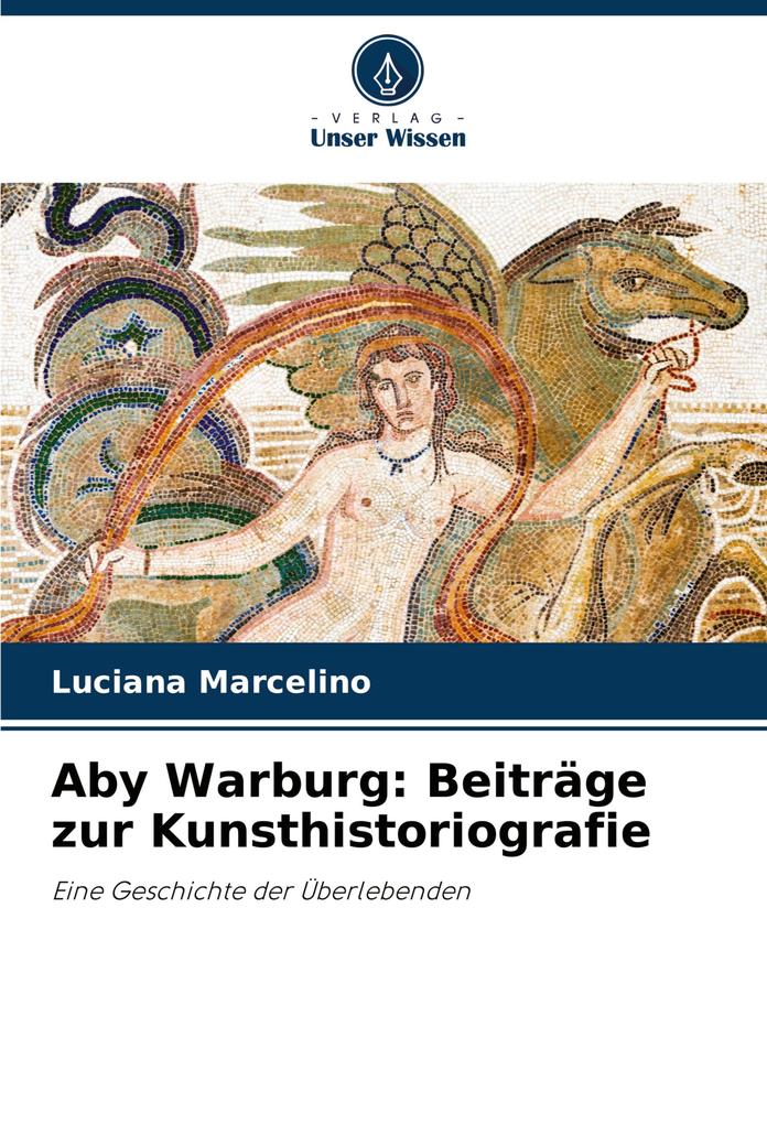 Aby Warburg: Beiträge zur Kunsthistoriografie