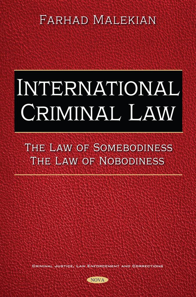 International Criminal Law. The Law of Somebodiness. The Law of Nobodiness