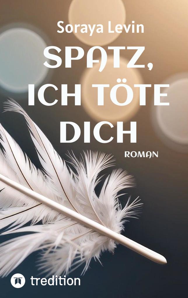 SPATZ, ICH TÖTE DICH Soraya Levin - Bild 5