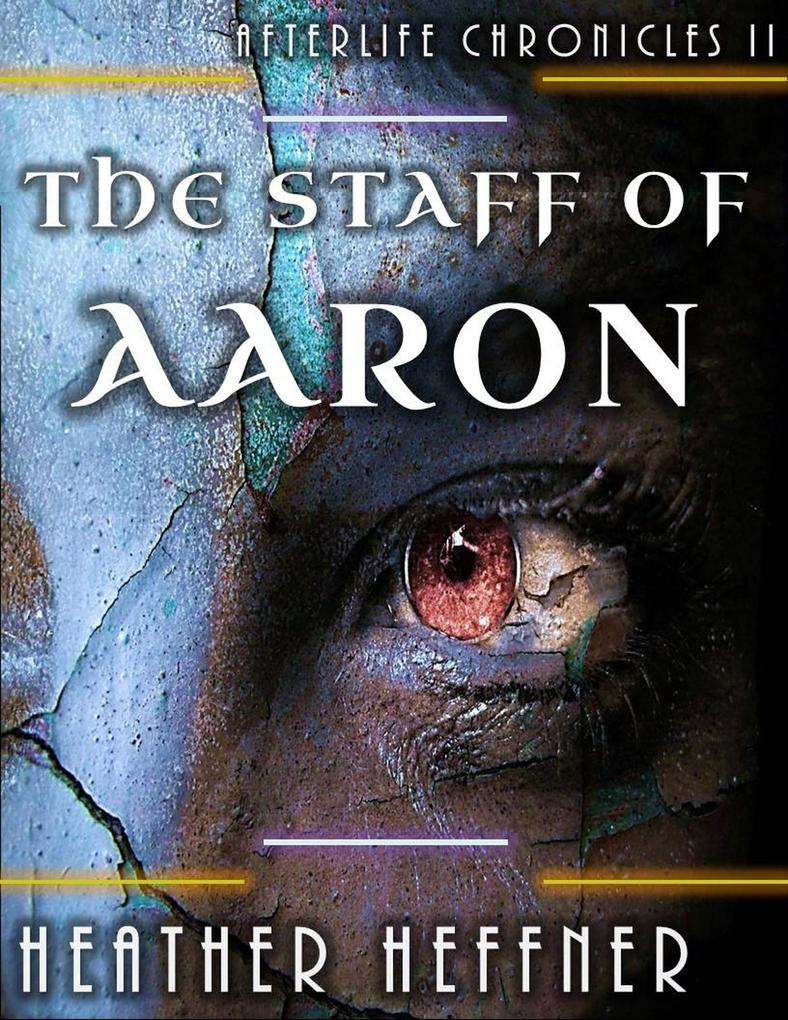 The Staff of Aaron (Afterlife Chronicles #2)
