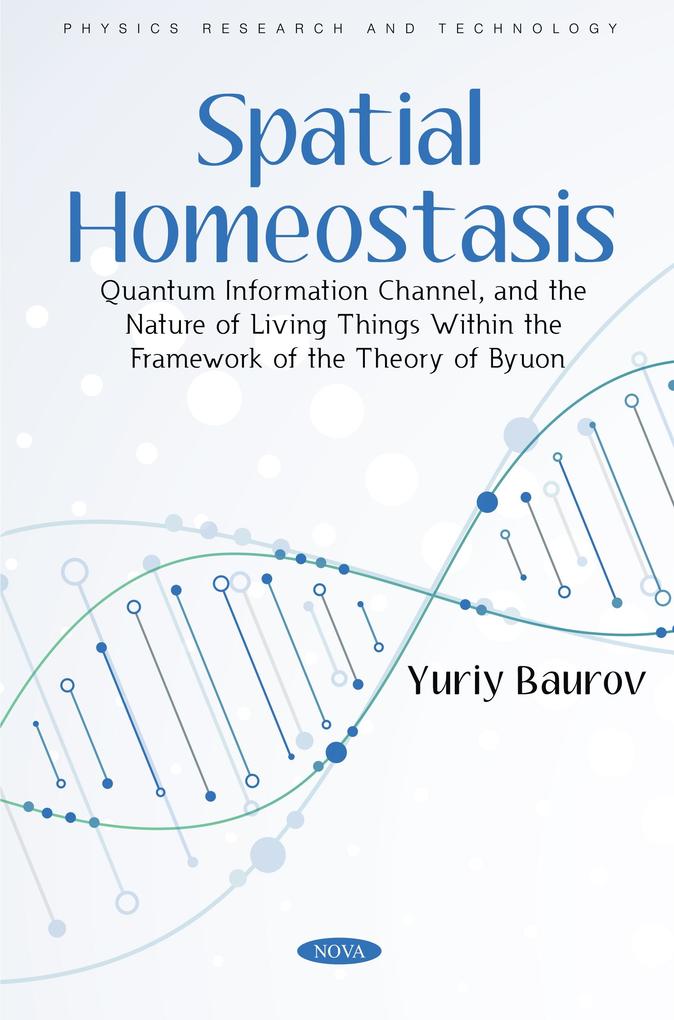 Spatial Homeostasis Quantum Information Channel and the Nature of Living Things Within the Framework of the Theory of Byuon