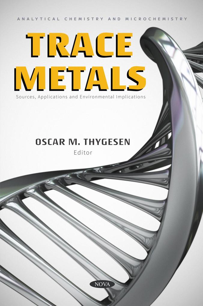 Trace Metals: Sources Applications and Environmental Implications