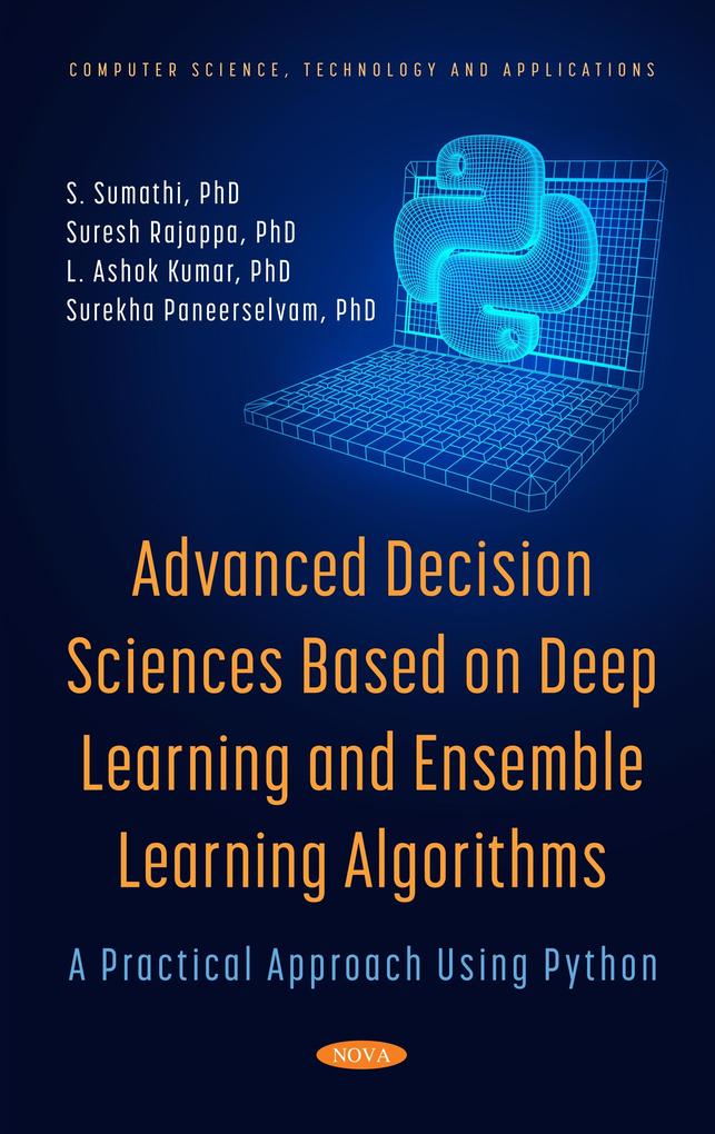 Advanced Decision Sciences Based on Deep Learning and Ensemble Learning Algorithms: A Practical Approach Using Python