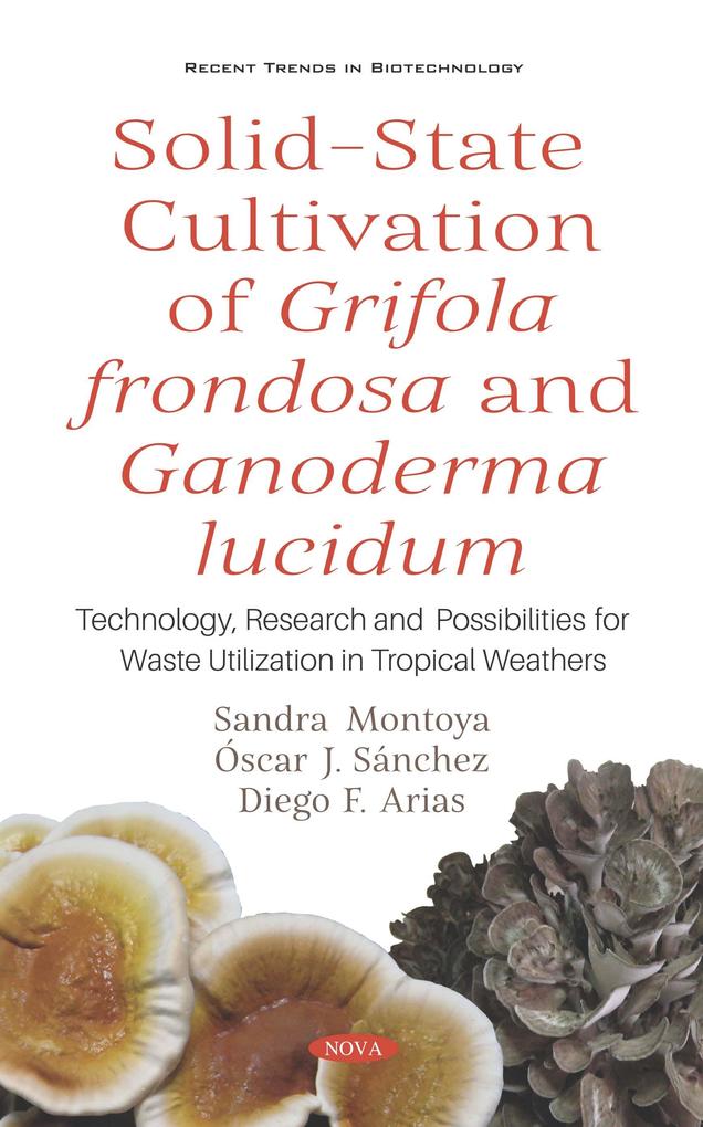 Solid-State Cultivation of Grifola frondosa and Ganoderma lucidum: Technology Research and Possibilities for Waste Utilization in Tropical Weathers