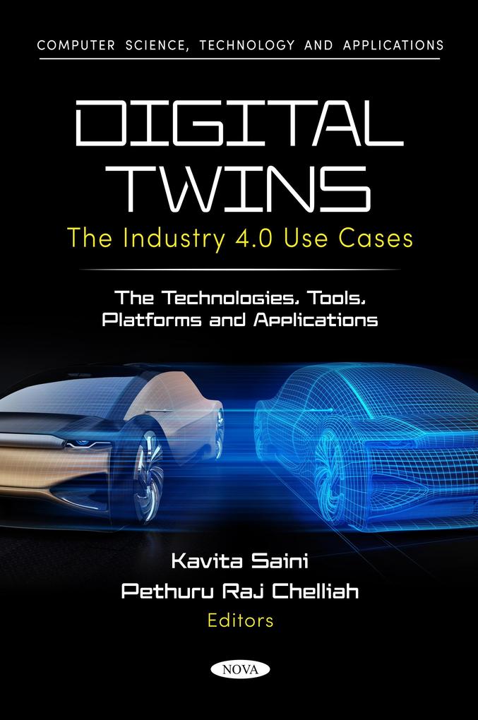 Digital Twins: The Industry 4.0 Use Cases: The Technologies Tools Platforms and Applications