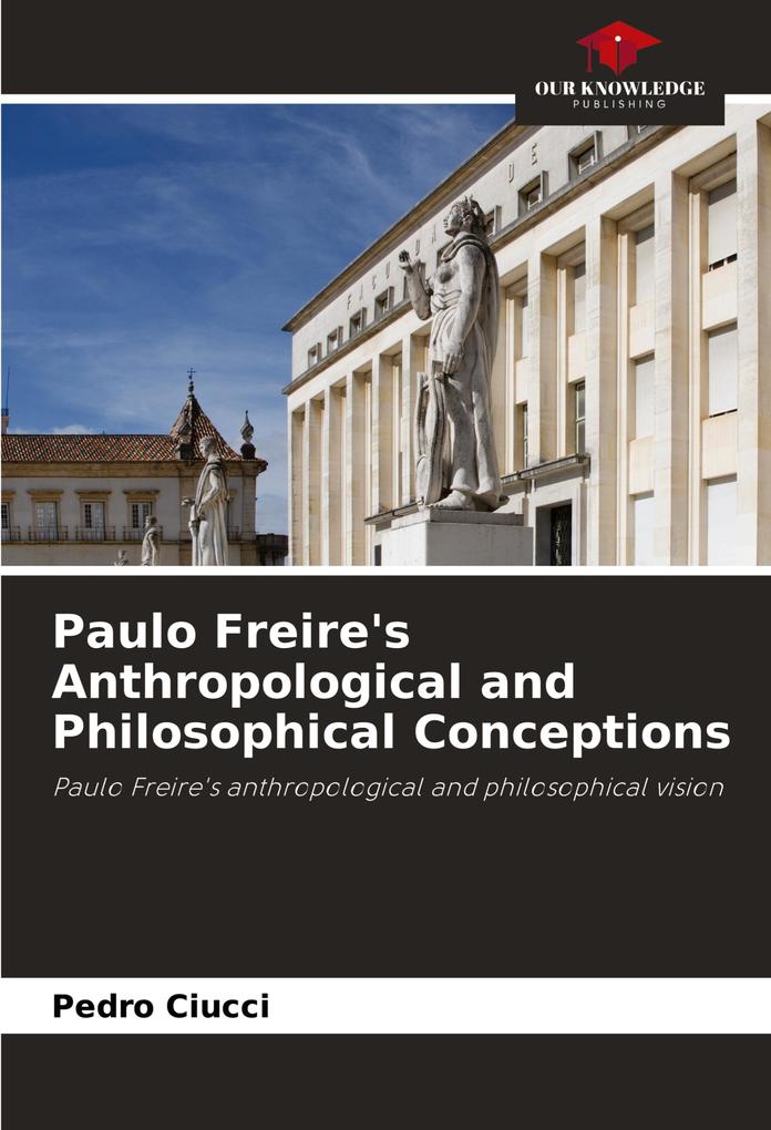 Paulo Freire's Anthropological and Philosophical Conceptions