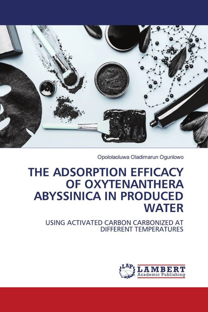 THE ADSORPTION EFFICACY OF OXYTENANTHERA ABYSSINICA IN PRODUCED WATER
