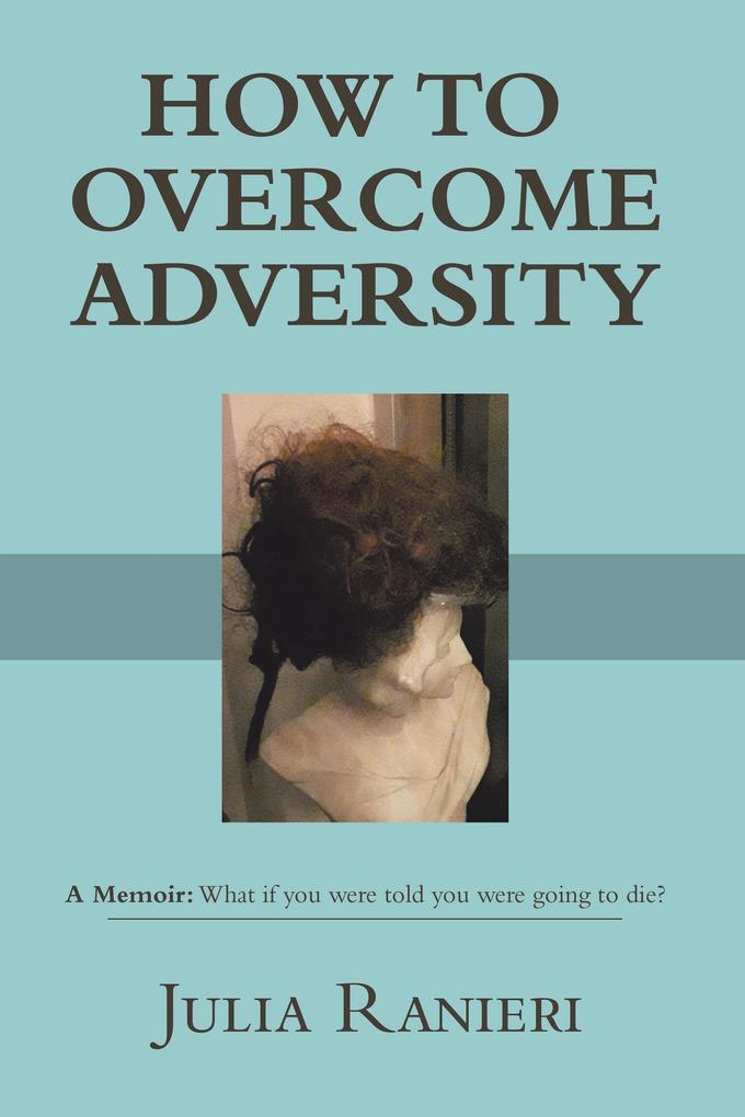 HOW TO OVERCOME ADVERSITY