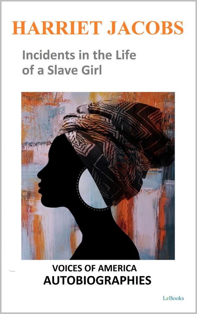 Harriet Jacobs - Incidents in the Life of a Slave Girl