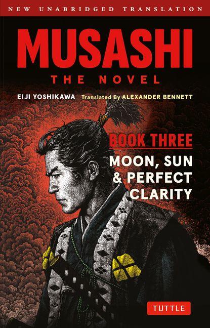 Musashi: Book Three - Moon Sun & Perfect Clarity- The Novel