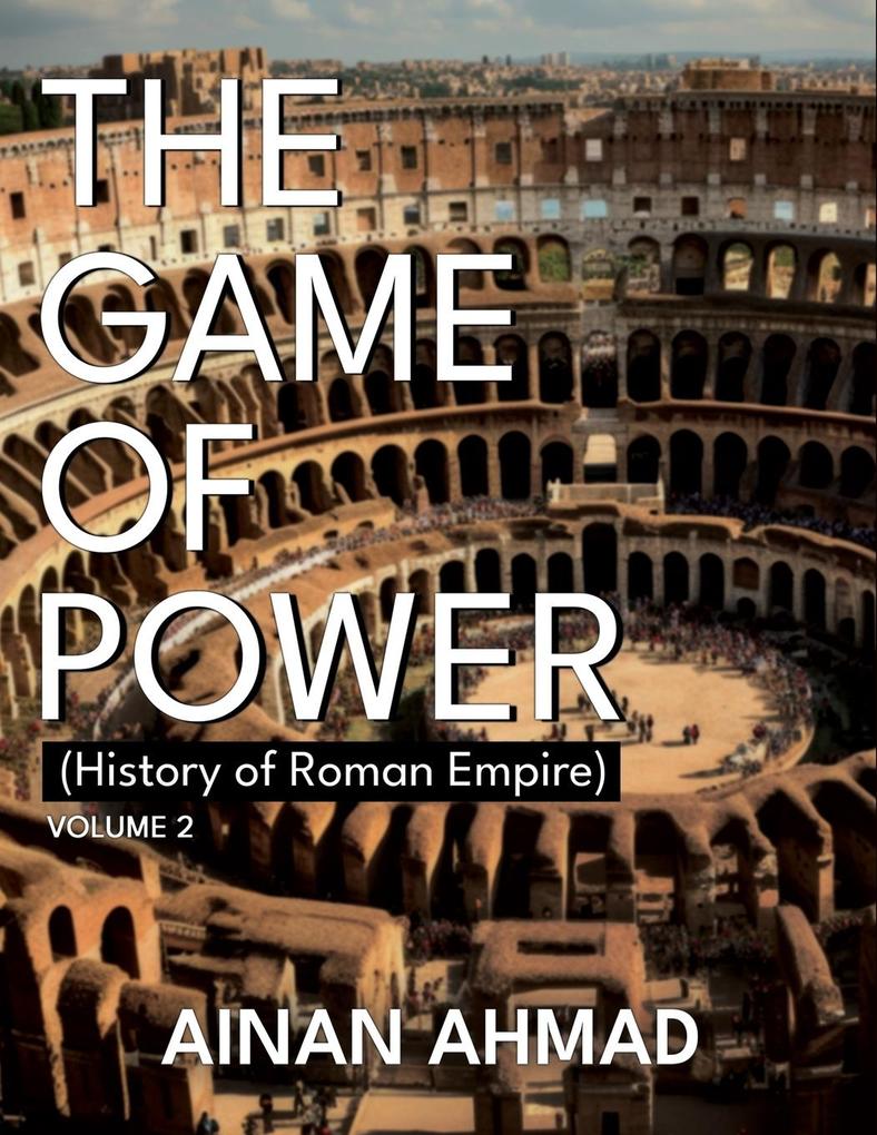 The Game of Power - Volume 2 (History of Roman Empire)