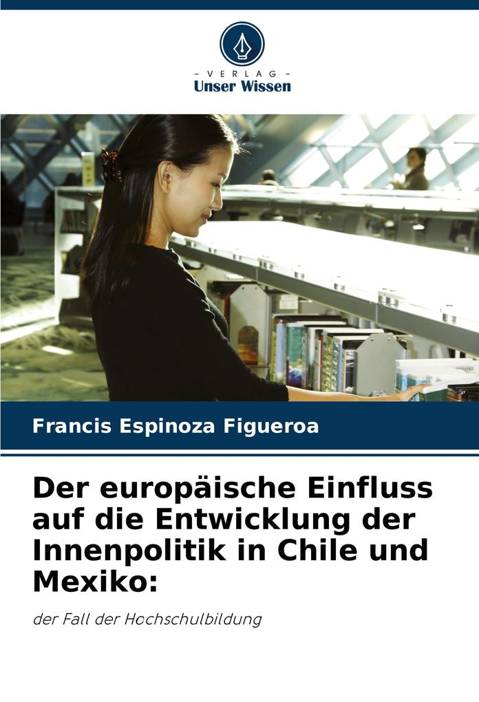 Der europäische Einfluss auf die Entwicklung der Innenpolitik in Chile und Mexiko: