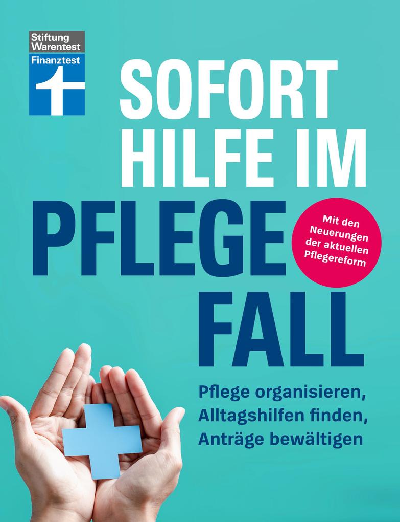 Sofort Hilfe im Pflegefall - Finanztest Pflegeberatung alle Infos und Tipps zur Planung Organisation und Finanzierung von Pflegehilfe