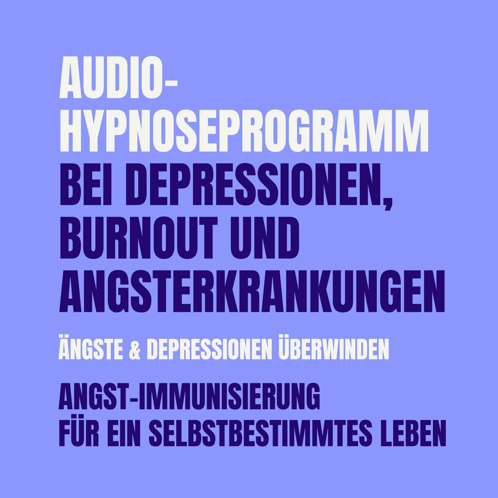 Audio-Hypnoseprogramm bei Depressionen Burnout und Angsterkrankungen: Ängste & Depressionen überwinden