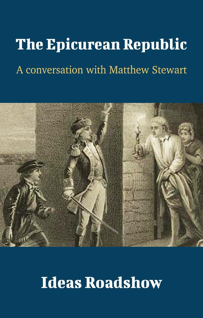 Epicurean Republic - A Conversation with Matthew Stewart