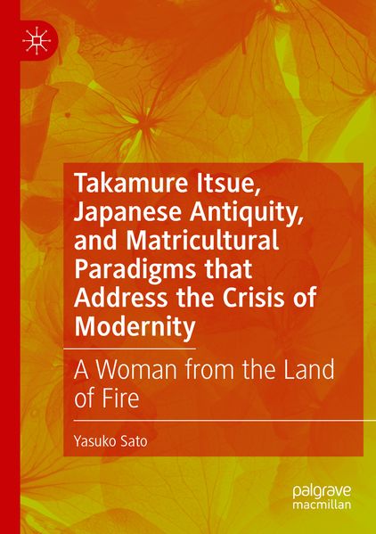 Takamure Itsue Japanese Antiquity and Matricultural Paradigms that Address the Crisis of Modernity