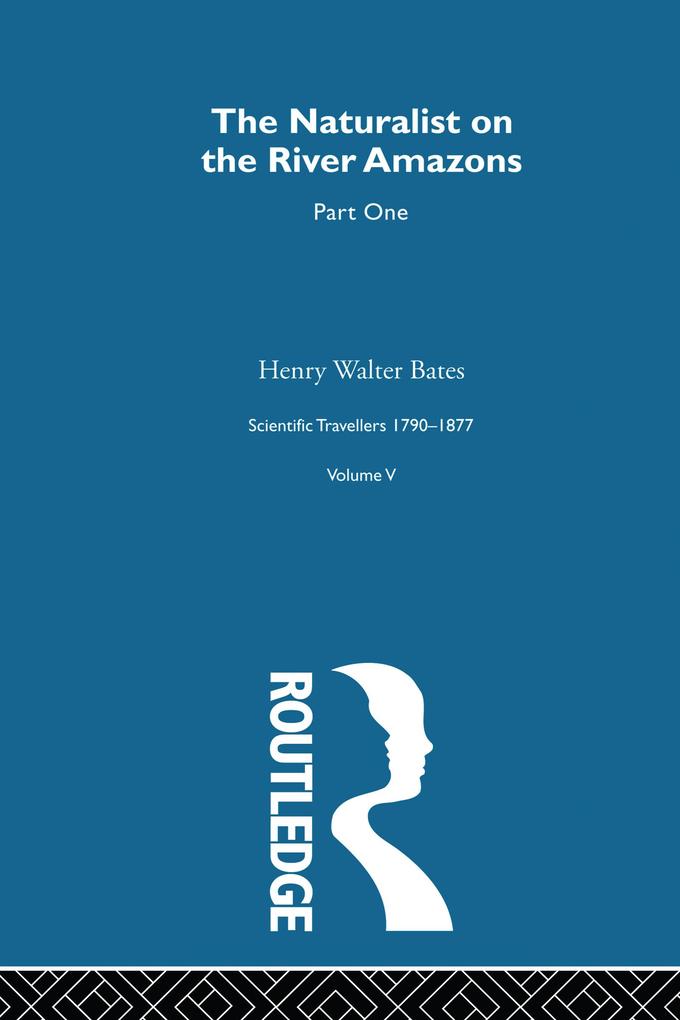 The Naturalist on the River Amazons Volume I