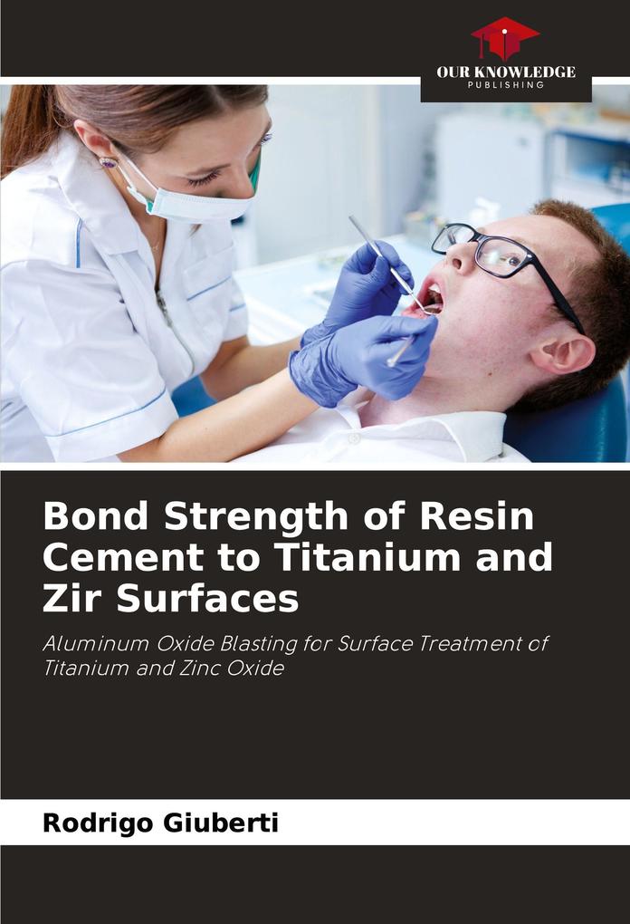 Bond Strength of Resin Cement to Titanium and Zir Surfaces