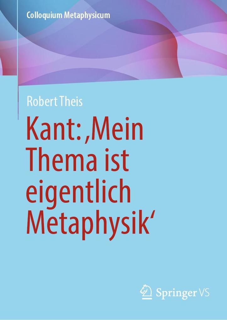 Kant: Mein Thema ist eigentlich Metaphysik'