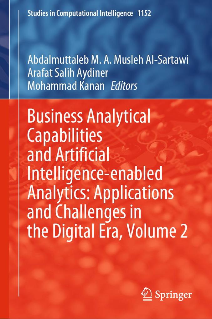 Business Analytical Capabilities and Artificial Intelligence-enabled Analytics: Applications and Challenges in the Digital Era Volume 2