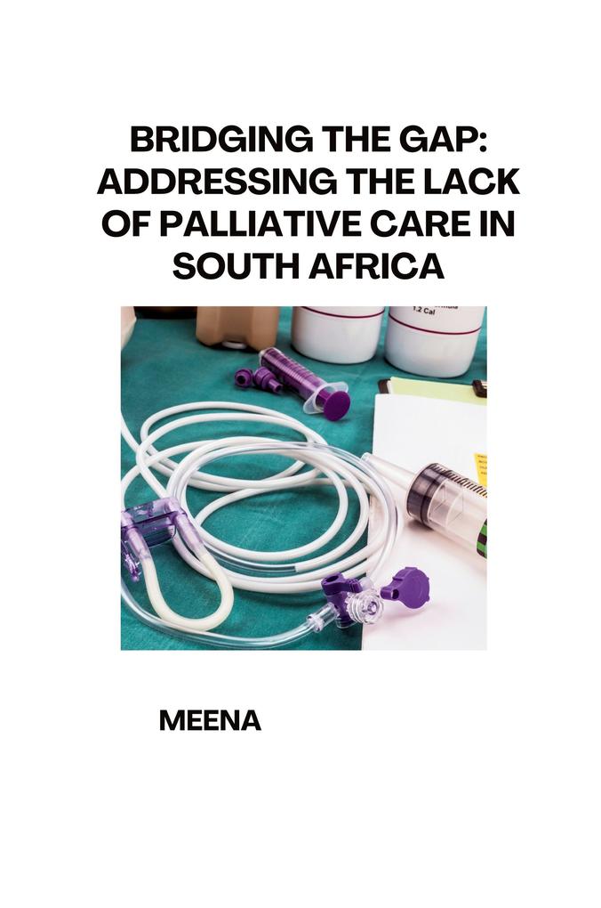 Bridging the Gap: Addressing the Lack of Palliative Care in South Africa