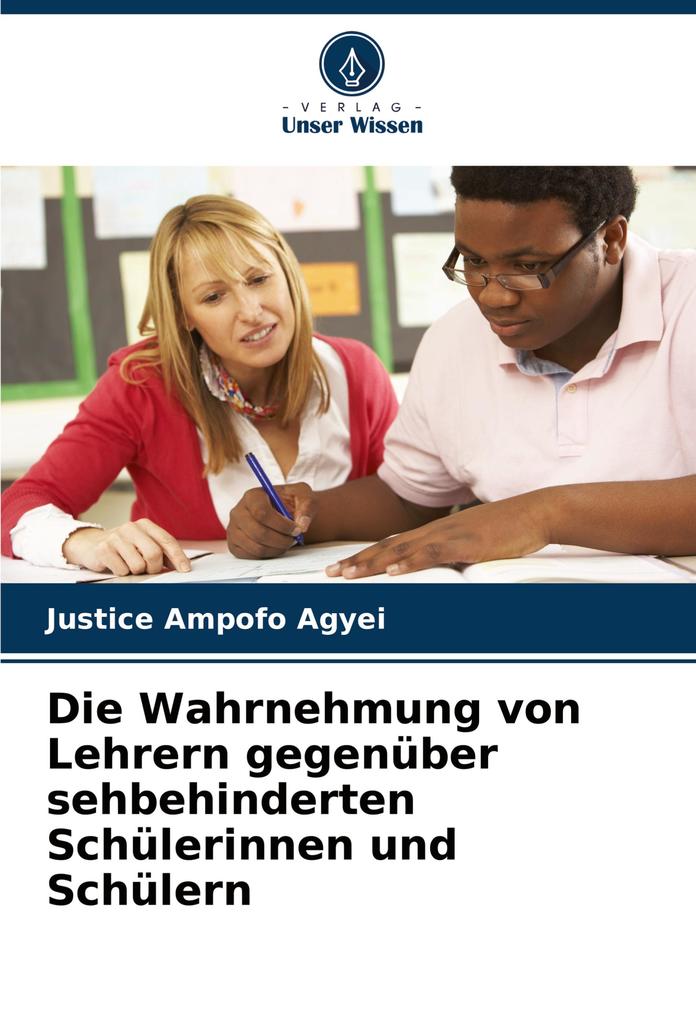 Die Wahrnehmung von Lehrern gegenüber sehbehinderten Schülerinnen und Schülern
